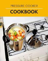 Pressure Cooker Cookbook: Lower Your Blood Pressure and Improve Your Health (Paperback)