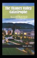 The Thames Valley Catastrophe Illustrated (Paperback)