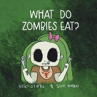 What Do Zombies Eat?: Zoey Zombie (Paperback)