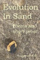 Evolution In Sand: Poems and prose for travelling minds. (Paperback)