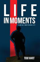 Life In Moments: Inspiration, Determination, Grit (Paperback)
