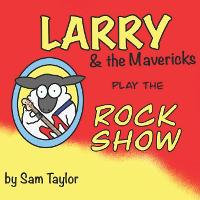 Larry and the Mavericks play the Rock Show (Paperback)