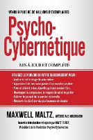 Psycho-Cybernetique: Dominez ce Pouvoir Interne qui peut changer votre vie pour toujours (Paperback)