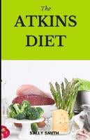 The Atkins Diet Cookbook: Quick and easy approach to eat healthy. (Paperback)