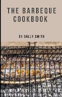 The Barbeque Cookbook: Learn Various Nectarean And Easy Barbeque Recipes (Paperback)
