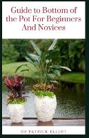 Guide to Bottom of the Pot For Beginners And Novices (Paperback)
