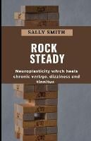 Rock Steady: Neuroplasticity whісh heals chronic vеrtіgо, dizziness аnd tinnitus (Paperback)