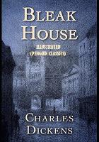 Bleak House By Charles Dickens Illustrated (Penguin Classics)