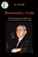 Hermenéutica y acción: De la hermenéutica del texto a la hermenéutica de la acción (Paperback)