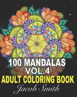 Mandala Coloring Book. Vol. 4: An Adult Coloring Book Featuring 100 Stress Relieving Mandala Designs for Adults Relaxation and Boost Creativity - Mandalas 4 (Paperback)