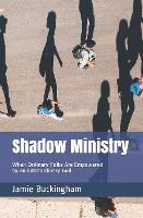 Shadow Ministry: When Ordinary Folks are Empowered by an Extraordinary God - Jamie Buckingham Classic Sermon (Paperback)