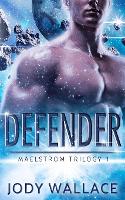 Defender: A During Apocalypse Science Fiction Romance - Maelstrom Trilogy 1 (Paperback)