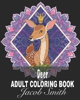 Deer: Stress-relief Coloring Book For Grown-ups, Containing 30 Paisley, Henna Deer and Stag Coloring Pages. - Animal - 4 (Paperback)