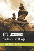 Life Lessons: Guidance for All Ages (Paperback)