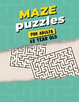 Maze Puzzles For Adults 63 Year Old: Maze Activity Book for Adults - Great Workbook for Developing Problem Solving Skills - Spatial Awareness and Critical Thinking Skills (Paperback)