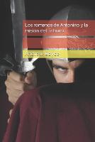 Los romanos de Antonino y la mision del Tribuno - The Antonine Romans Spanish Version 4 (Paperback)