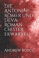 Die Antonine Roemer und Deva: Roman Chester erwartet! - The Antonine Romans (German Version) 7 (Paperback)