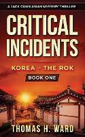 Critical Incidents: Korea - The Rok - A Jack Gunn Asian Mystery Thriller (Paperback)