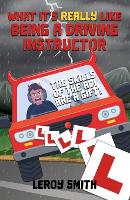 What it's really like being a Driving Instructor - The skills of the ADI are a gift!: funny things a driver trainer deals with every day (a perfect present) (Paperback)