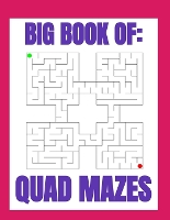 Big Book of Quad Mazes: Quad maze puzzles are four times as fun (Paperback)