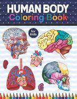 Human Body Coloring Book For Kids: Human Anatomy Workbook.Human Body Coloring & Activity Book for Kids. An Entertaining And Instructive Guide To The Human Body - Bones, Muscles, Blood, Nerves. (Paperback)