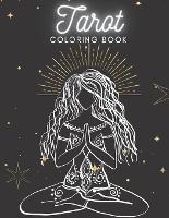 Tarot Coloring Book: Colouring Page for Adult Teen- New - the Major Arcana Cards /Fun Stress Relief Relaxation and Escape / Magic Witchcraft (Paperback)