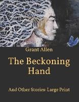 The Beckoning Hand: And Other Stories: Large Print (Paperback)