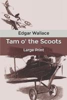 Tam o' the Scoots: Large Print (Paperback)