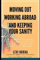Moving Out, Working Abroad and Keeping Your Sanity