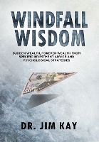 Windfall Wisdom: Sudden Wealth, Forever Wealth from specific investment advice and psychological strategies (Paperback)