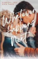 Whatever Happens Next - Everyday Love 3 (Paperback)