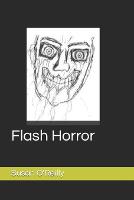 Flash Horror: A collect of flash fiction on the darker side (Paperback)