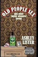 Old People Sex: and Other Highly Offensive Poems (Paperback)