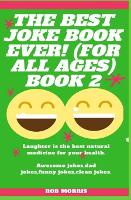 The Best Joke Book Ever! (for All Ages) Book 2: Awesome Jokes, Dad Jokes, Funny Jokes, Clean Jokes. - The Giggle Book 2 (Paperback)