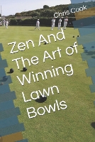 Zen And The Art of Winning Lawn Bowls (Paperback)