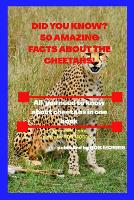 Did You Know? 50 Amazing Facts about the Cheetahs!: Interesting facts about cheetahs - The Animal Facts Series by Rob Morris 7 (Paperback)