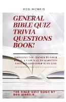 General Bible Quiz Trivia Questions Book!: Old testament bible quiz, new testament bible quiz, awesome bible quiz book (Paperback)