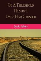 Of A Threshold I Know I Once Had Crossed (Paperback)