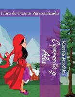 Caperucita y Alex: Libro de cuento Personalizado (Paperback)