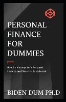 Personal Finance for Dummies: How To Manage Your Personal Finance and Save For Investment (Paperback)