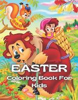 Easter Coloring Book For Kids: A Collection of Fun and Easy Happy Easter Eggs Coloring Pages for Kids Makes a perfect gift for Easter (Paperback)