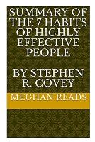 Summary of the 7 Habits of Highly Effective People by Stephen R. Covey