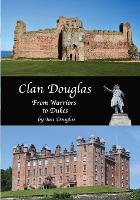 Clan Douglas - From Warriors to Dukes - Scottish History (Paperback)