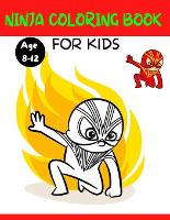 Ninja Coloring Book for Kids : Ninja coloring book for kids. ninja coloring  book sets for kids ages8-12 (Paperback) 