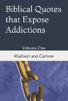 Biblical Quotes that Expose Addictions: Volume One - Biblical Quotes on Addictions 1 (Paperback)