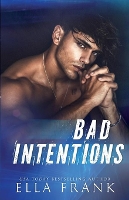 Bad Intentions - Intentions Duet 1 (Paperback)