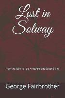 Lost in Solway: From the Author of the Armstrong and Burton Series (Paperback)
