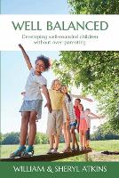Well Balanced: Developing well-rounded children without over parenting (Paperback)