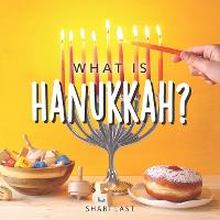 What is Hanukkah?: Your guide to the fun traditions of the Jewish Festival of Lights (Paperback)
