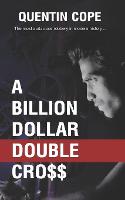 A Billion Dollar Double Cross: The most audacious robbery in modern history (Paperback)